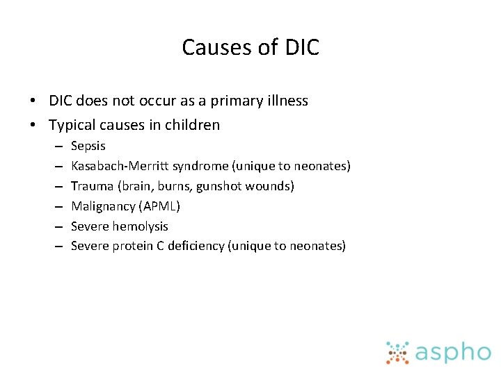 Causes of DIC • DIC does not occur as a primary illness • Typical