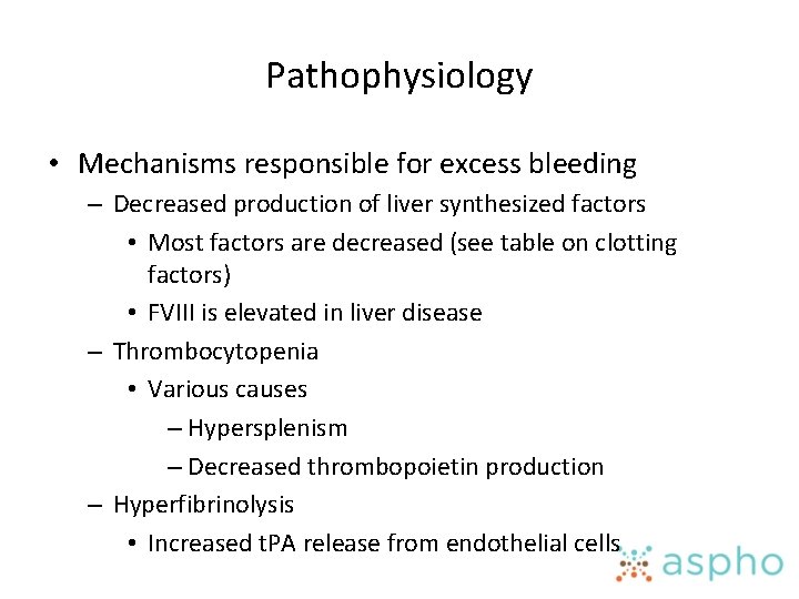 Pathophysiology • Mechanisms responsible for excess bleeding – Decreased production of liver synthesized factors