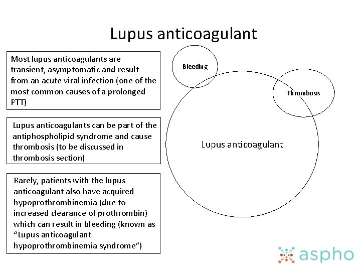 Lupus anticoagulant Most lupus anticoagulants are transient, asymptomatic and result from an acute viral