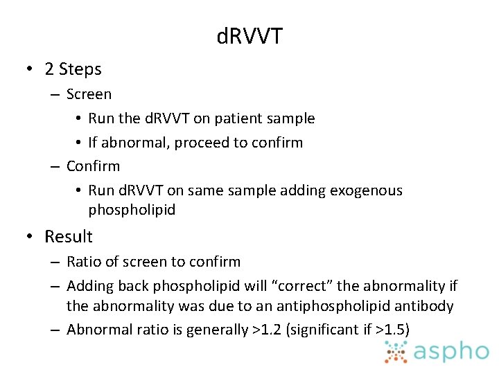 d. RVVT • 2 Steps – Screen • Run the d. RVVT on patient