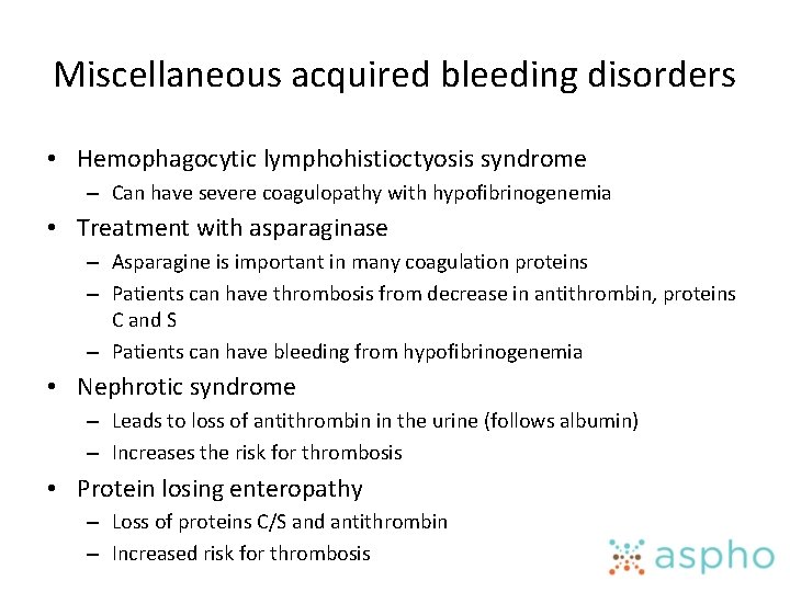 Miscellaneous acquired bleeding disorders • Hemophagocytic lymphohistioctyosis syndrome – Can have severe coagulopathy with