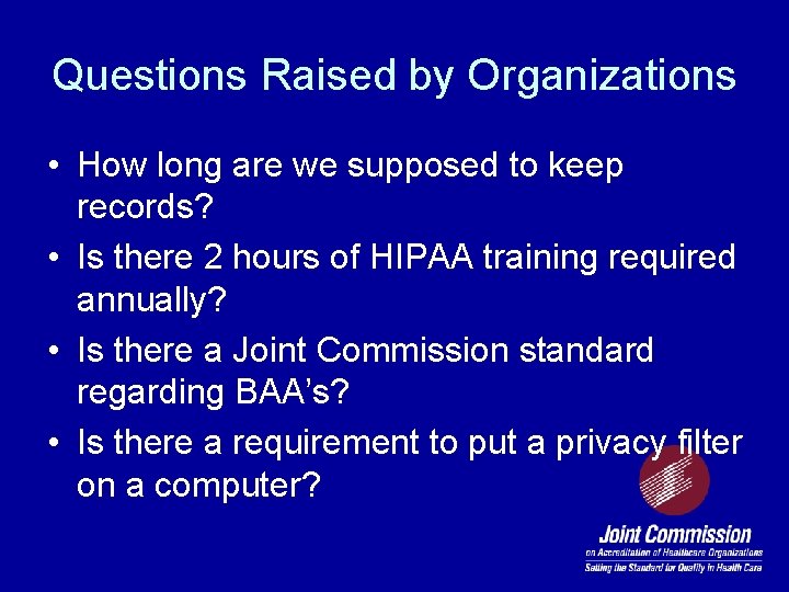 Questions Raised by Organizations • How long are we supposed to keep records? •