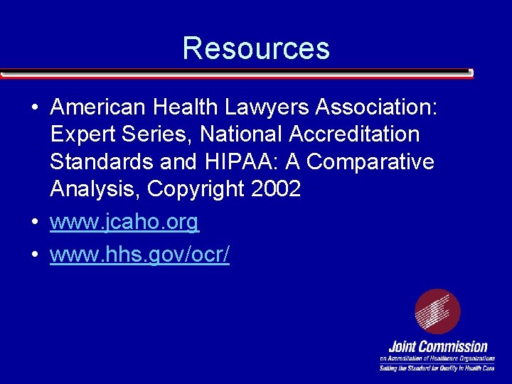 Resources • American Health Lawyers Association: Expert Series, National Accreditation Standards and HIPAA: A