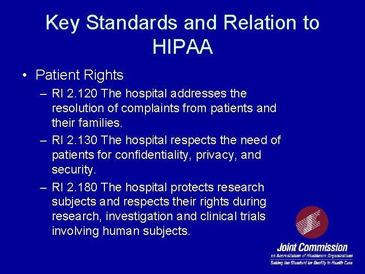 Key Standards and Relation to HIPAA • Patient Rights – RI 2. 120 The