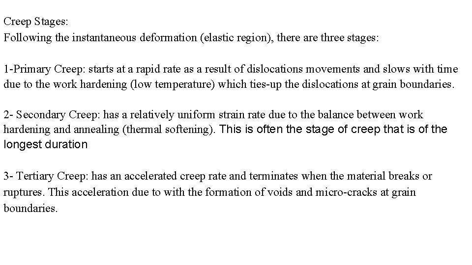 Creep Stages: Following the instantaneous deformation (elastic region), there are three stages: 1 -Primary