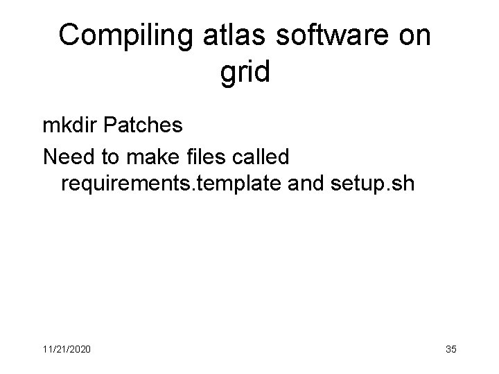 Compiling atlas software on grid mkdir Patches Need to make files called requirements. template