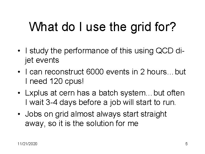 What do I use the grid for? • I study the performance of this