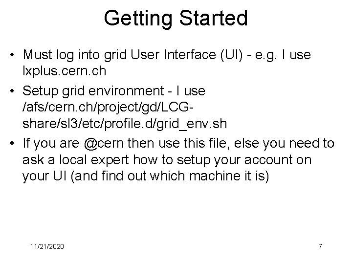 Getting Started • Must log into grid User Interface (UI) - e. g. I