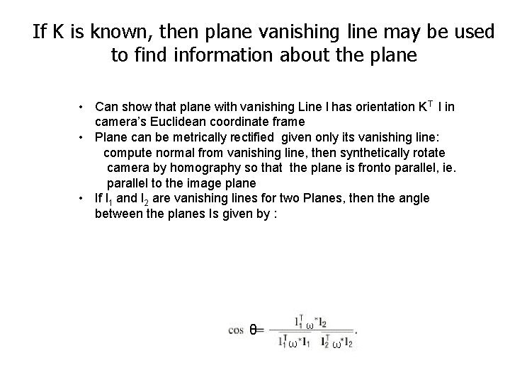 If K is known, then plane vanishing line may be used to find information