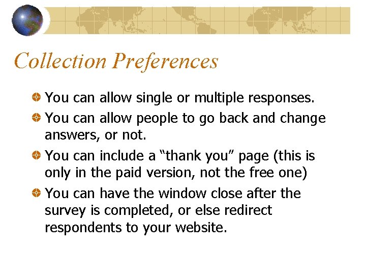 Collection Preferences You can allow single or multiple responses. You can allow people to