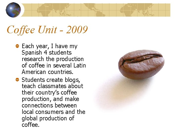 Coffee Unit - 2009 Each year, I have my Spanish 4 students research the