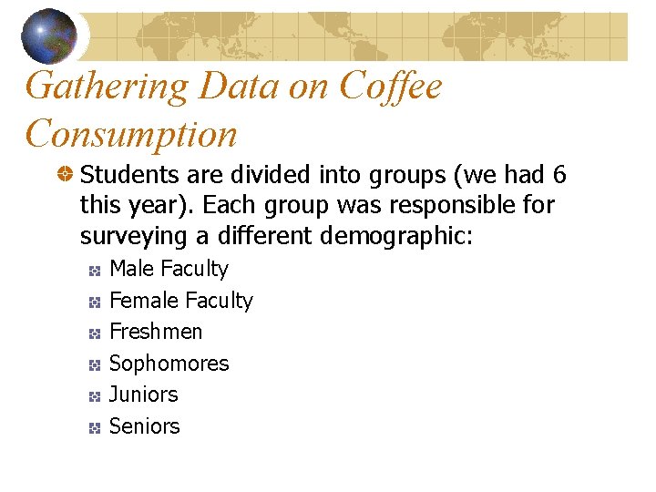 Gathering Data on Coffee Consumption Students are divided into groups (we had 6 this