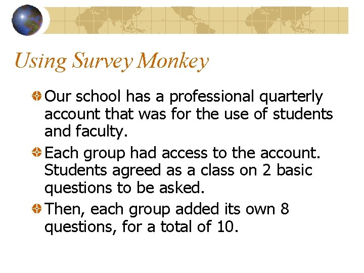 Using Survey Monkey Our school has a professional quarterly account that was for the