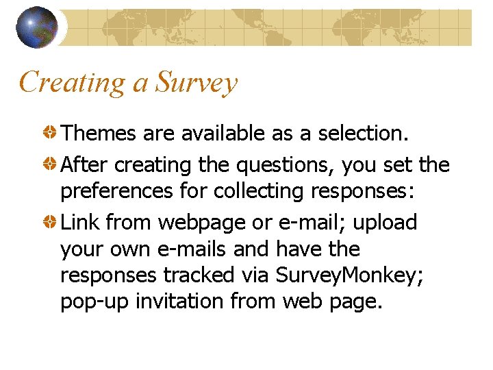 Creating a Survey Themes are available as a selection. After creating the questions, you
