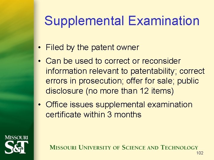 Supplemental Examination • Filed by the patent owner • Can be used to correct