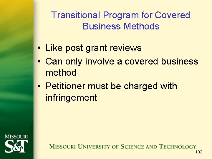 Transitional Program for Covered Business Methods • Like post grant reviews • Can only