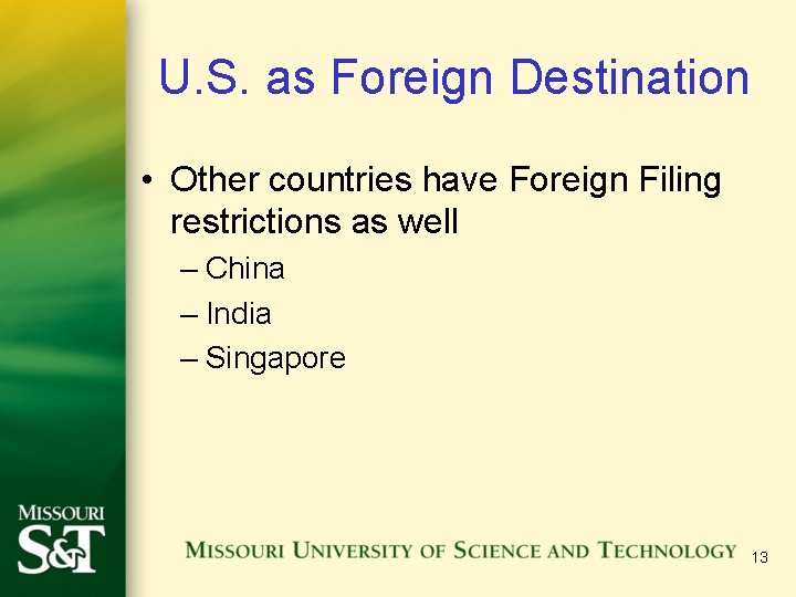 U. S. as Foreign Destination • Other countries have Foreign Filing restrictions as well