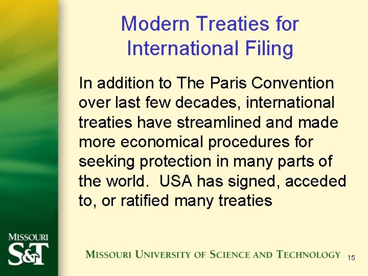 Modern Treaties for International Filing In addition to The Paris Convention over last few