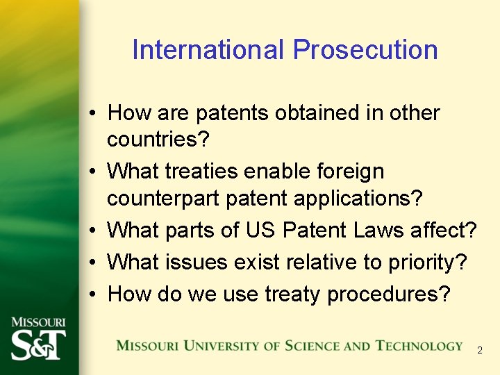 International Prosecution • How are patents obtained in other countries? • What treaties enable