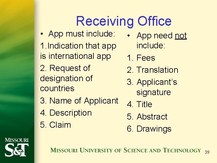 Receiving Office • App must include: 1. Indication that app is international app 2.