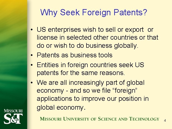 Why Seek Foreign Patents? • US enterprises wish to sell or export or license