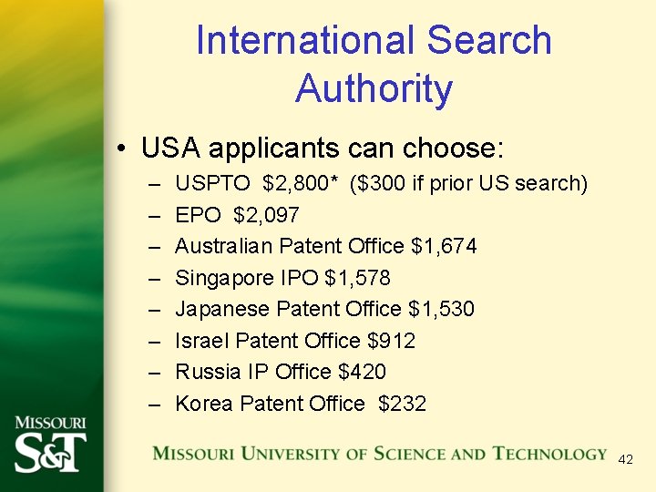 International Search Authority • USA applicants can choose: – – – – USPTO $2,