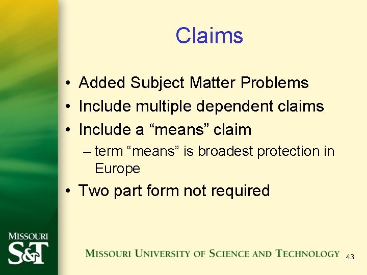 Claims • Added Subject Matter Problems • Include multiple dependent claims • Include a