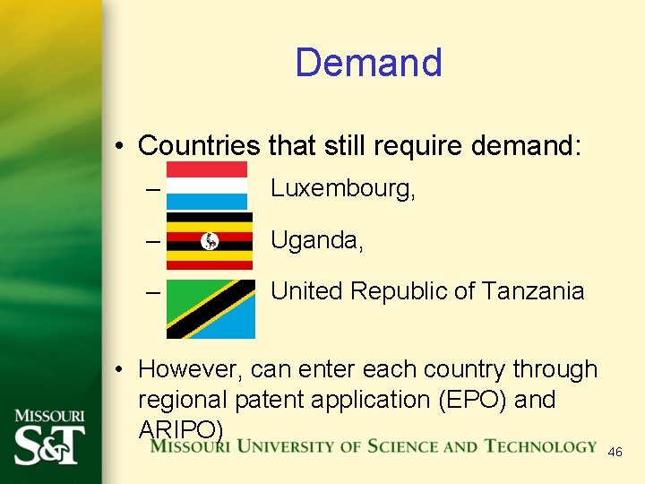 Demand • Countries that still require demand: – Luxembourg, – Uganda, – United Republic