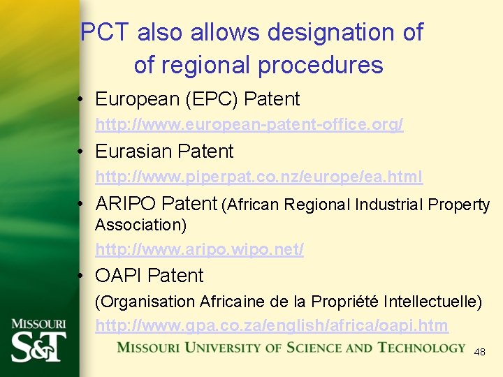 PCT also allows designation of regional procedures • European (EPC) Patent http: //www. european-patent-office.