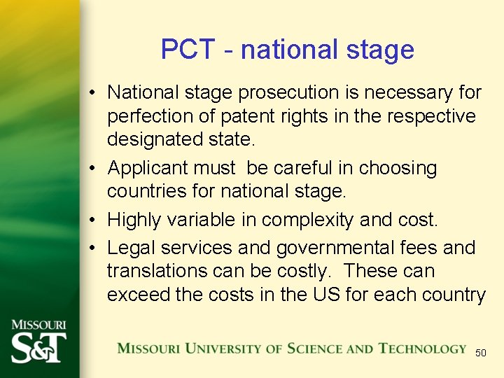 PCT - national stage • National stage prosecution is necessary for perfection of patent