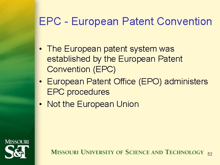 EPC - European Patent Convention • The European patent system was established by the