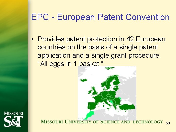 EPC - European Patent Convention • Provides patent protection in 42 European countries on