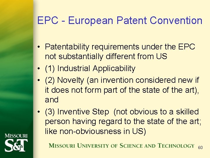 EPC - European Patent Convention • Patentability requirements under the EPC not substantially different
