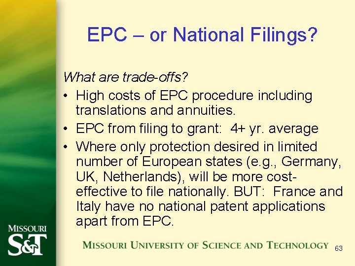 EPC – or National Filings? What are trade-offs? • High costs of EPC procedure