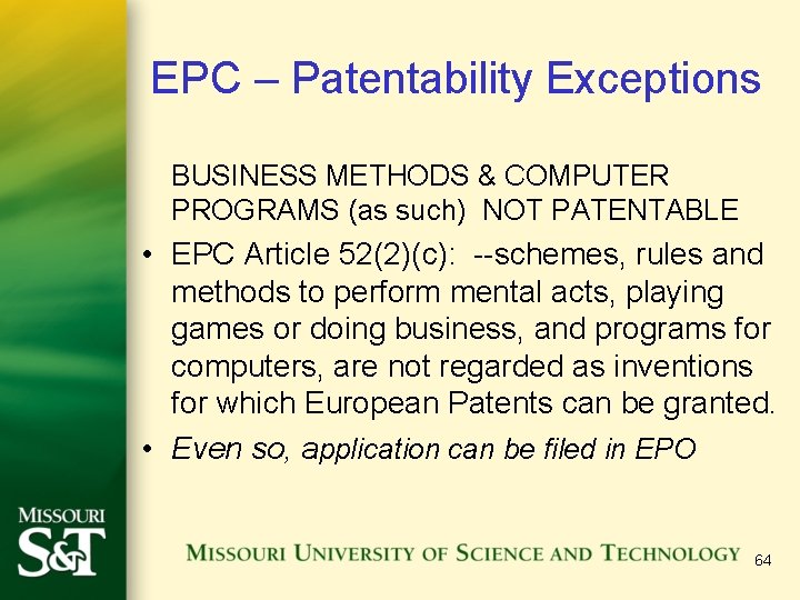 EPC – Patentability Exceptions BUSINESS METHODS & COMPUTER PROGRAMS (as such) NOT PATENTABLE •