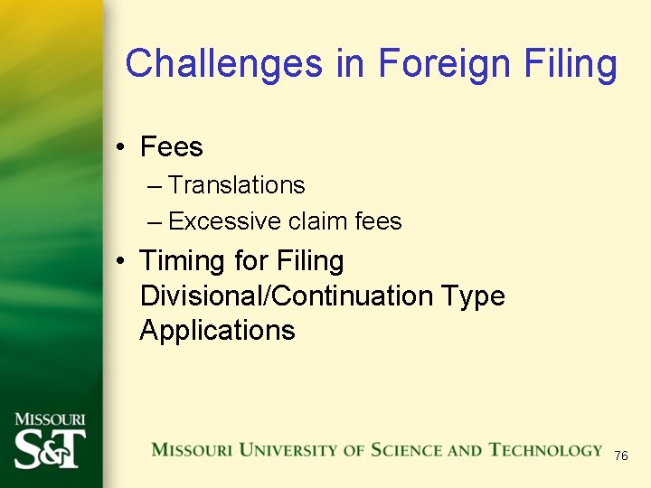 Challenges in Foreign Filing • Fees – Translations – Excessive claim fees • Timing