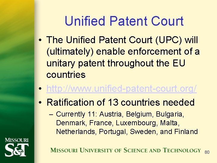 Unified Patent Court • The Unified Patent Court (UPC) will (ultimately) enable enforcement of