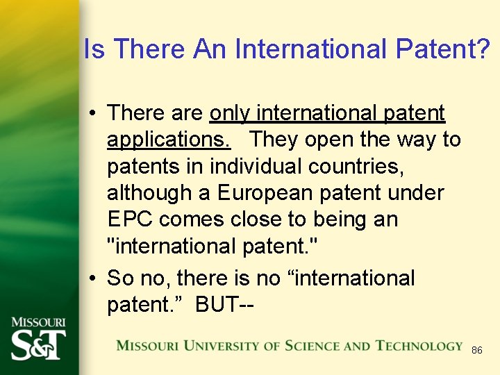 Is There An International Patent? • There are only international patent applications. They open