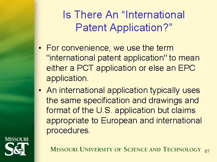 Is There An “International Patent Application? ” • For convenience, we use the term