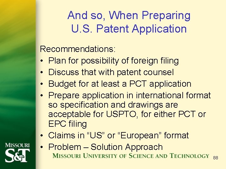 And so, When Preparing U. S. Patent Application Recommendations: • Plan for possibility of