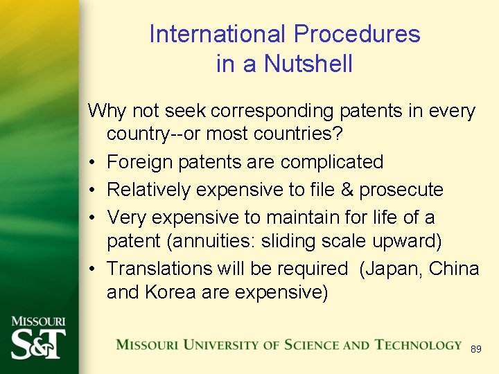 International Procedures in a Nutshell Why not seek corresponding patents in every country--or most