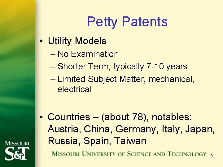 Petty Patents • Utility Models – No Examination – Shorter Term, typically 7 -10