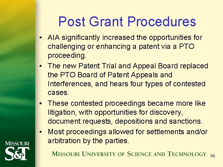 Post Grant Procedures • AIA significantly increased the opportunities for challenging or enhancing a