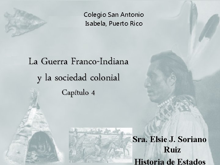 Colegio San Antonio Isabela, Puerto Rico La Guerra Franco-Indiana y la sociedad colonial Capítulo