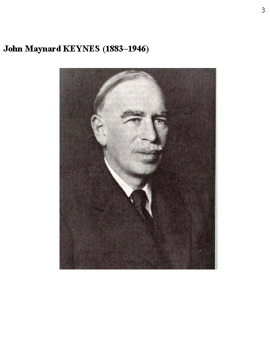 3 John Maynard KEYNES (1883– 1946) 