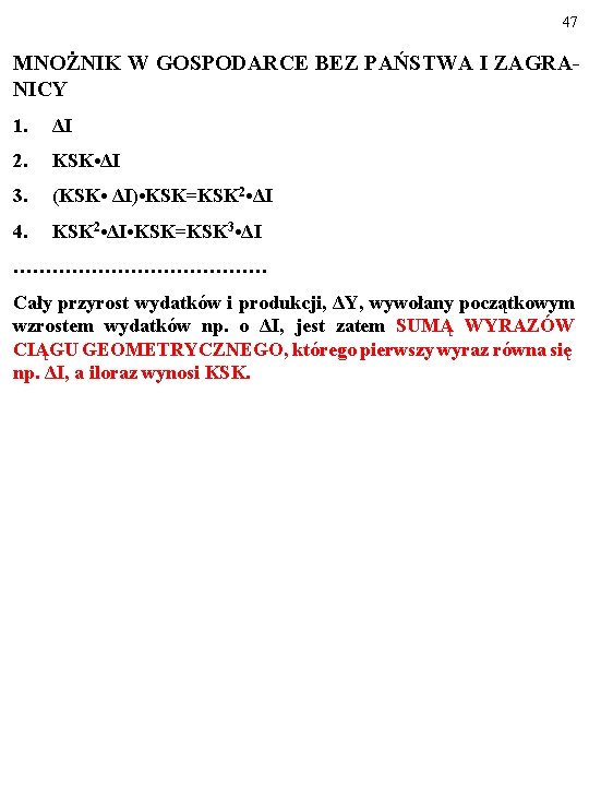 47 MNOŻNIK W GOSPODARCE BEZ PAŃSTWA I ZAGRANICY 1. ΔI 2. KSK • ΔI 47 MNOŻNIK W GOSPODARCE BEZ PAŃSTWA I ZAGRANICY 1. ΔI 2. KSK • ΔI