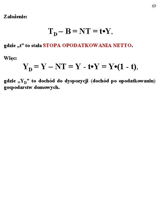 69 Założenie: TD – B = NT = t • Y, gdzie „t” to