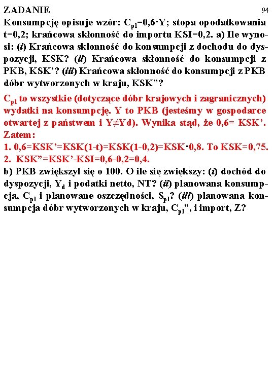 94 ZADANIE Konsumpcję opisuje wzór: Cpl=0, 6·Y; stopa opodatkowania t=0, 2; krańcowa skłonność do