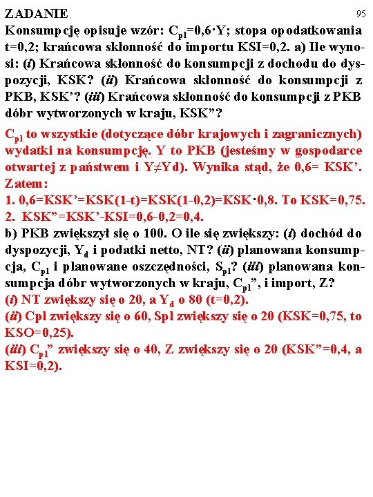 95 ZADANIE Konsumpcję opisuje wzór: Cpl=0, 6·Y; stopa opodatkowania t=0, 2; krańcowa skłonność do