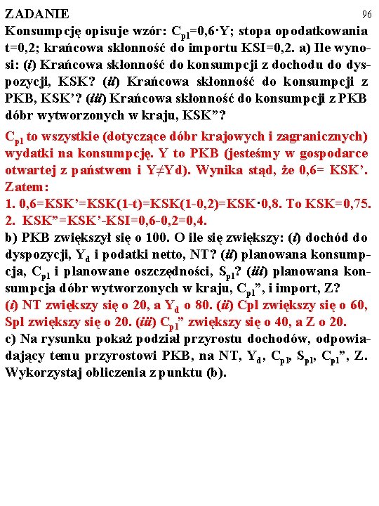 96 ZADANIE Konsumpcję opisuje wzór: Cpl=0, 6·Y; stopa opodatkowania t=0, 2; krańcowa skłonność do